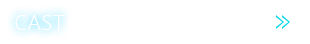 CAST